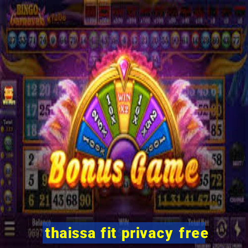 thaissa fit privacy free